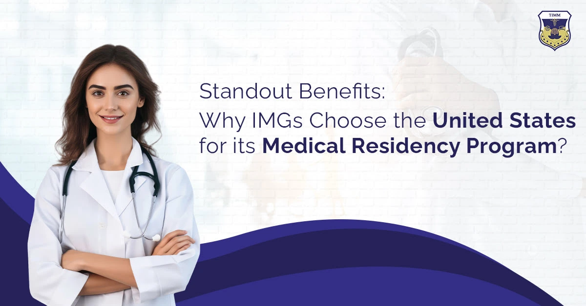 Standout Benefits: Why IMGs Choose the United States for Its Medical Residency Program?