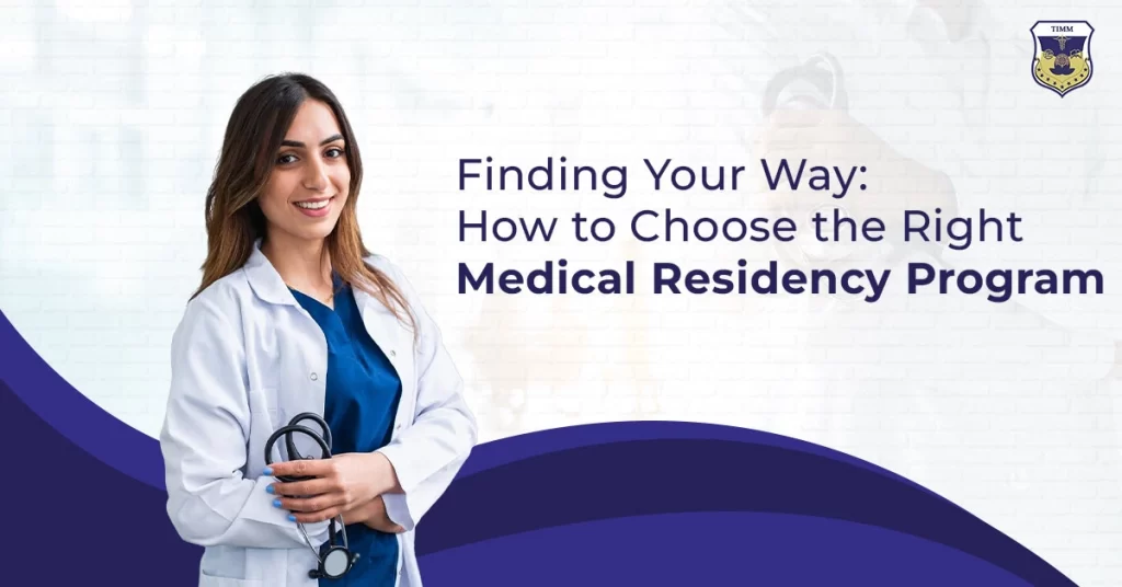 Finding Your Way: How to Choose the Right Medical Residency Program