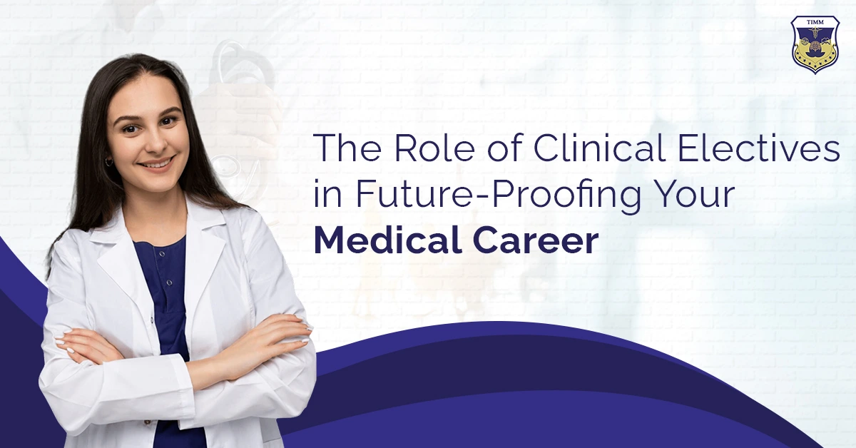 Clinical Electives: Empowering Your Future-Proofed Medical Career 1 Clinical Electives: Empowering Your Future-Proofed Medical Career