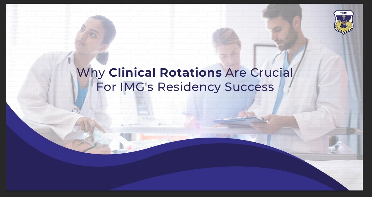 Why IMGs Need Clinical Rotations for a Successful Residency Journey 1 Why IMGs Need Clinical Rotations for a Successful Residency Journey